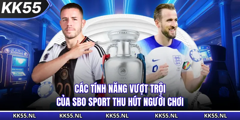 Các tính năng vượt trội của SBO Sport thu hút người chơi