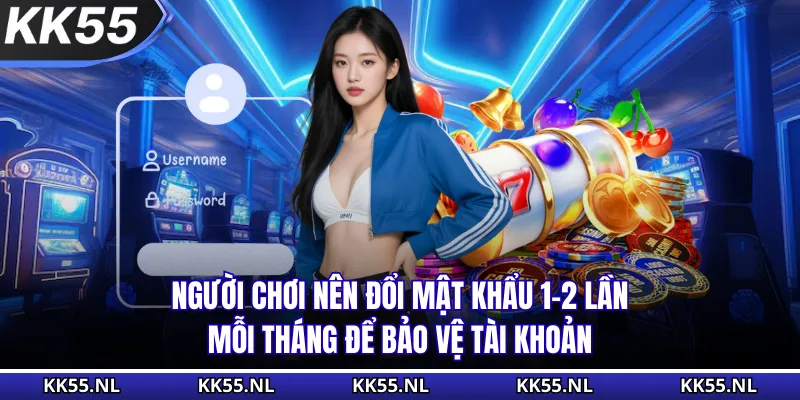 Người chơi nên đổi mật khẩu 1-2 lần mỗi tháng để bảo vệ tài khoản