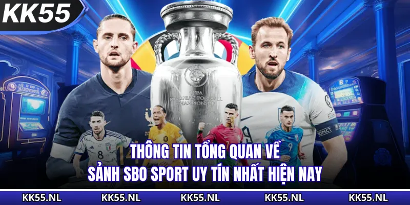 Thông tin tổng quan về sảnh SBO Sport uy tín nhất hiện nay